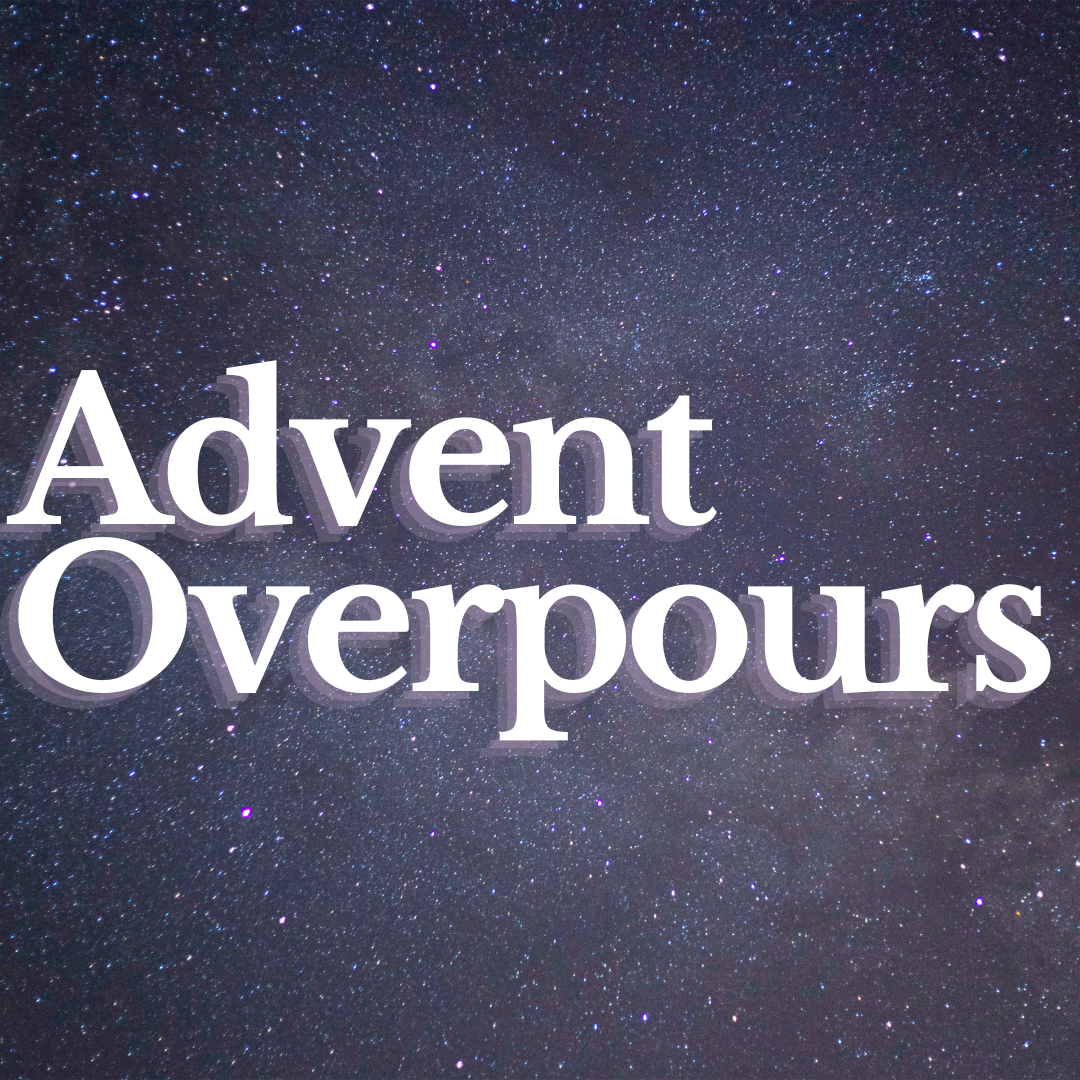 Advent Overpours